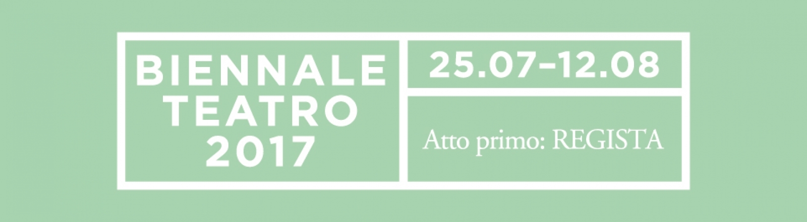 Poster of “Biennale Teatro 2017 Atto primo: Regista”